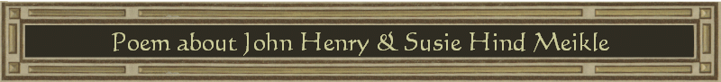 Poem about John Henry & Susie Hind Meikle