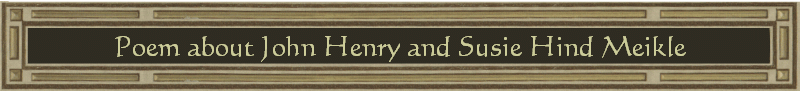 Poem about John Henry and Susie Hind Meikle